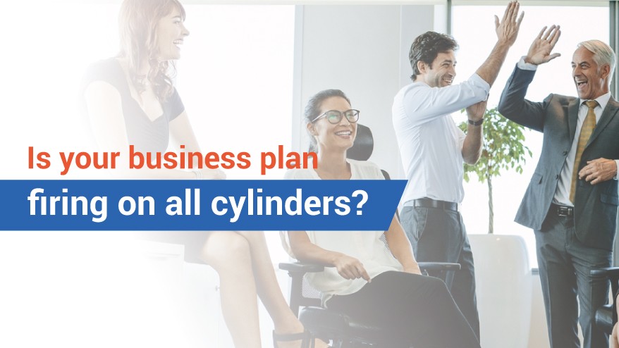 Is your business plan firing on all cylinders