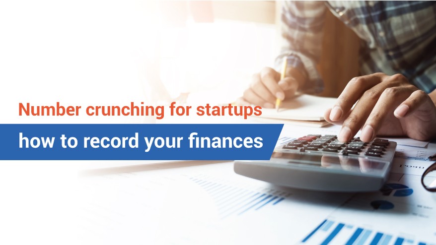 Number crunching for startups – how to record your finances